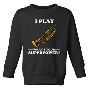 I Play Trumpeter WhatS Your Superpower Trumpet Orchestra Toddler Sweatshirt