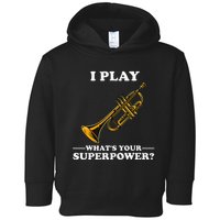 I Play Trumpeter WhatS Your Superpower Trumpet Orchestra Toddler Hoodie