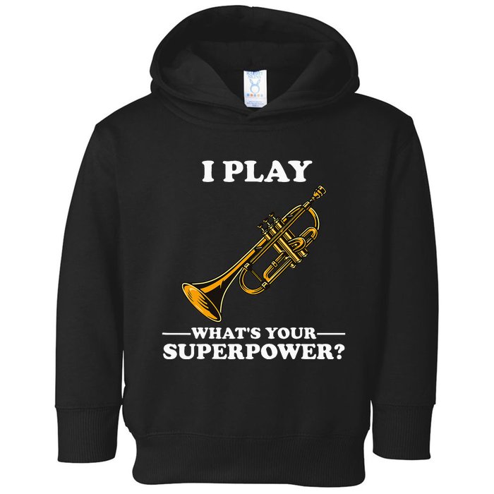 I Play Trumpeter WhatS Your Superpower Trumpet Orchestra Toddler Hoodie