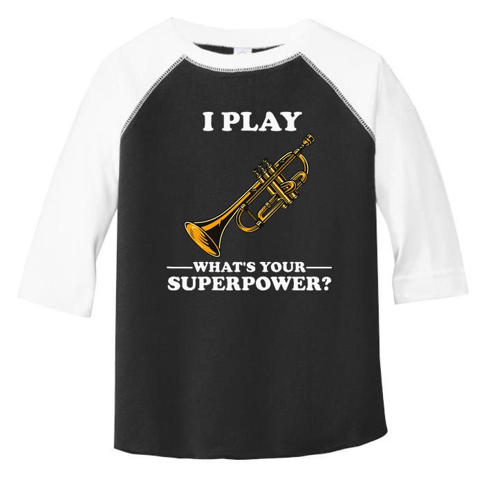 I Play Trumpeter WhatS Your Superpower Trumpet Orchestra Toddler Fine Jersey T-Shirt