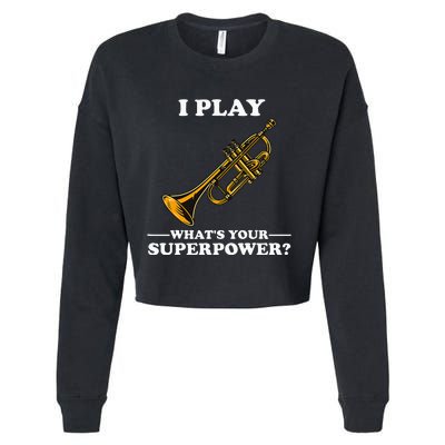 I Play Trumpeter WhatS Your Superpower Trumpet Orchestra Cropped Pullover Crew