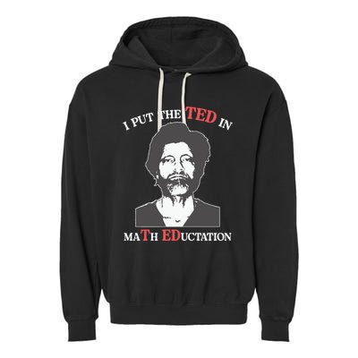 I Put The Ted In Math Education Garment-Dyed Fleece Hoodie