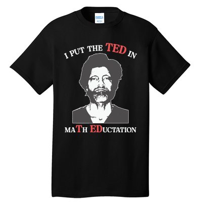 I Put The Ted In Math Education Tall T-Shirt