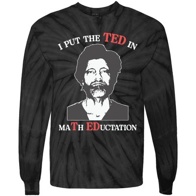 I Put The Ted In Math Education Tie-Dye Long Sleeve Shirt