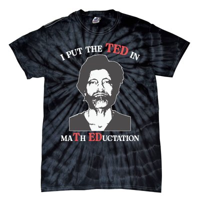 I Put The Ted In Math Education Tie-Dye T-Shirt