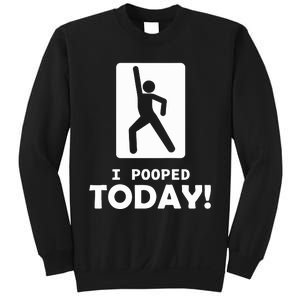 I Pooped Today Sweatshirt