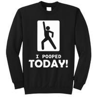 I Pooped Today Sweatshirt