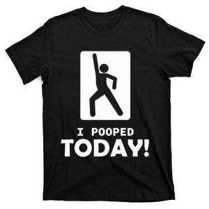 I Pooped Today T-Shirt