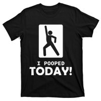 I Pooped Today T-Shirt