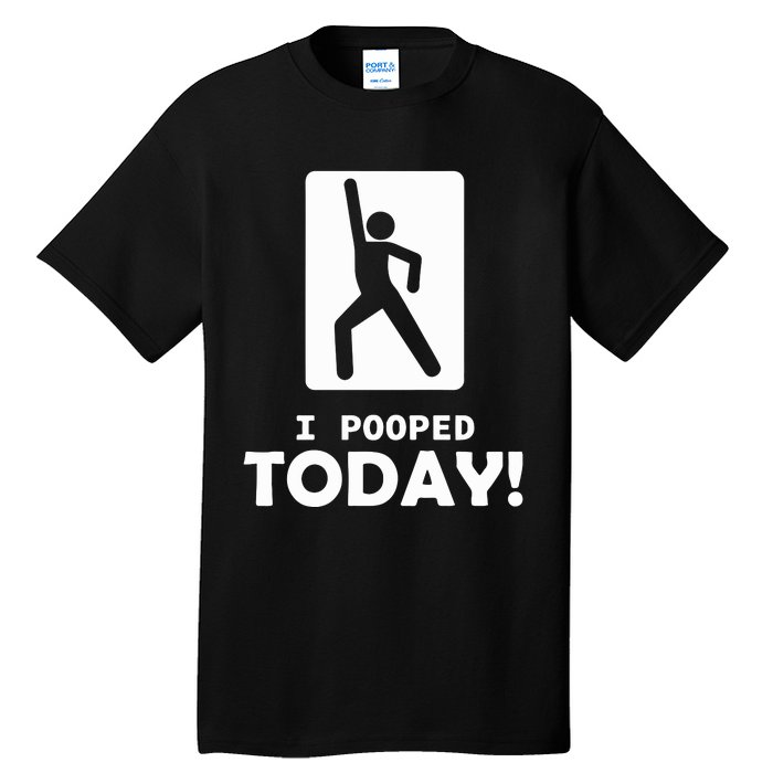 I Pooped Today Tall T-Shirt