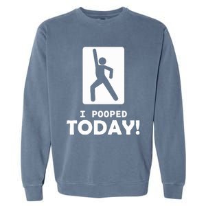 I Pooped Today Garment-Dyed Sweatshirt