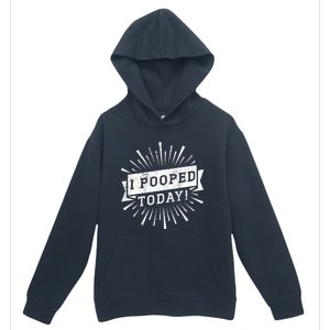 I Pooped Today Funny This Guy Pooped Today Urban Pullover Hoodie