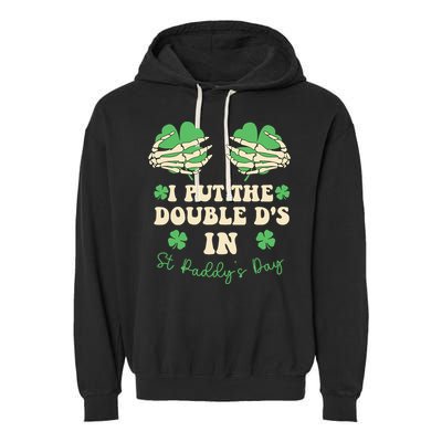 I Put The Double Ds In St Paddys Day Garment-Dyed Fleece Hoodie
