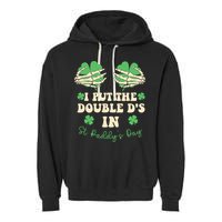 I Put The Double Ds In St Paddys Day Garment-Dyed Fleece Hoodie