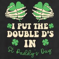 I Put The Double Ds In St Paddys Day Garment-Dyed Fleece Hoodie