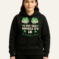 I Put The Double Ds In St Paddys Day Hoodie