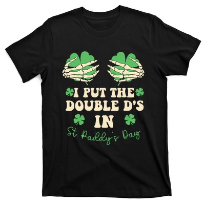 I Put The Double Ds In St Paddys Day T-Shirt