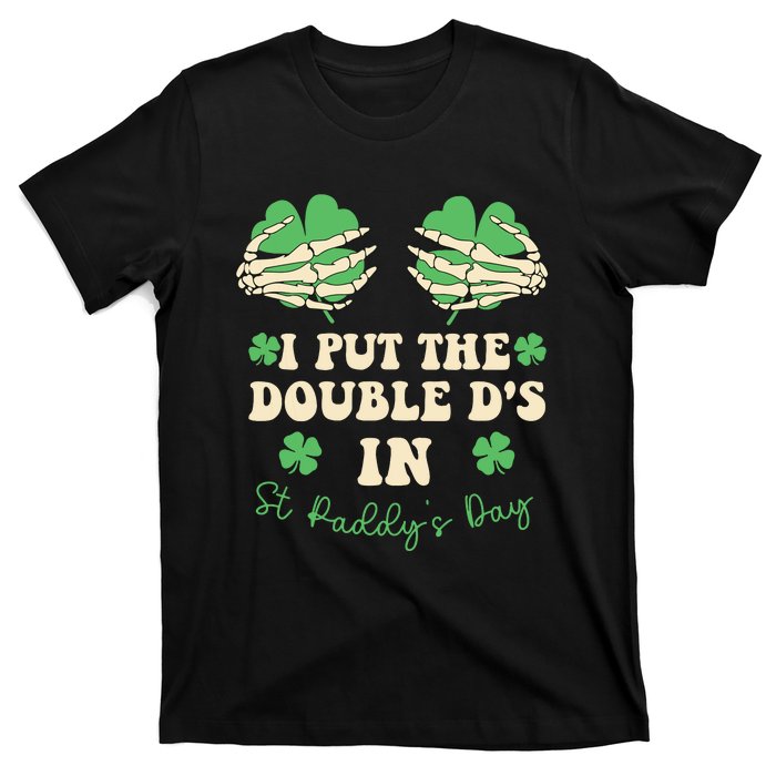 I Put The Double Ds In St Paddys Day T-Shirt