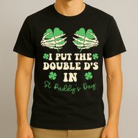 I Put The Double Ds In St Paddys Day T-Shirt