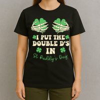 I Put The Double Ds In St Paddys Day T-Shirt