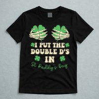 I Put The Double Ds In St Paddys Day T-Shirt