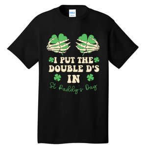 I Put The Double Ds In St Paddys Day Tall T-Shirt