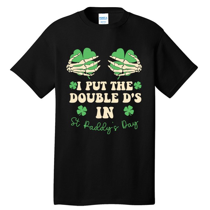 I Put The Double Ds In St Paddys Day Tall T-Shirt