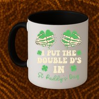I Put The Double Ds In St Paddys Day Mug