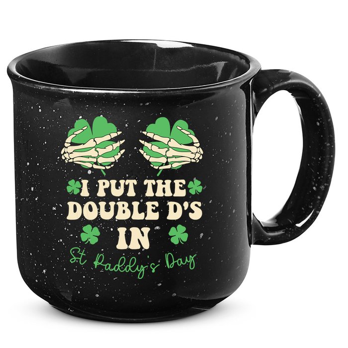 I Put The Double Ds In St Paddys Day 15oz Campfire Ceramic Mug