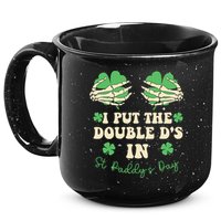 I Put The Double Ds In St Paddys Day 15oz Campfire Ceramic Mug