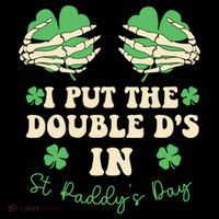 I Put The Double Ds In St Paddys Day Poster