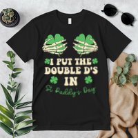 I Put The Double Ds In St Paddys Day Premium T-Shirt