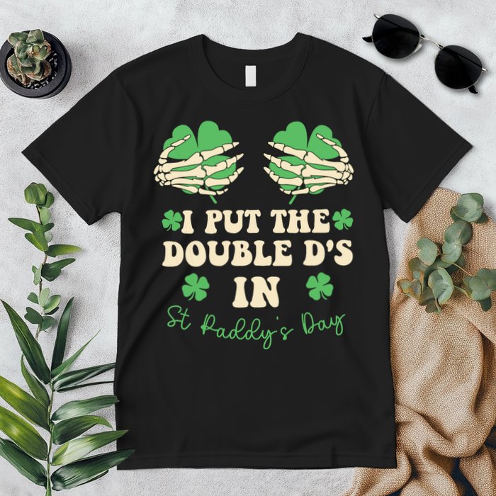 I Put The Double Ds In St Paddys Day Premium T-Shirt