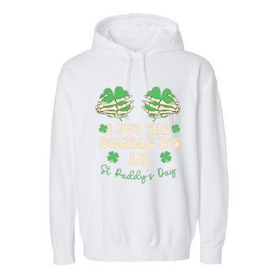 I Put The Double Ds In St Paddys Day Garment-Dyed Fleece Hoodie