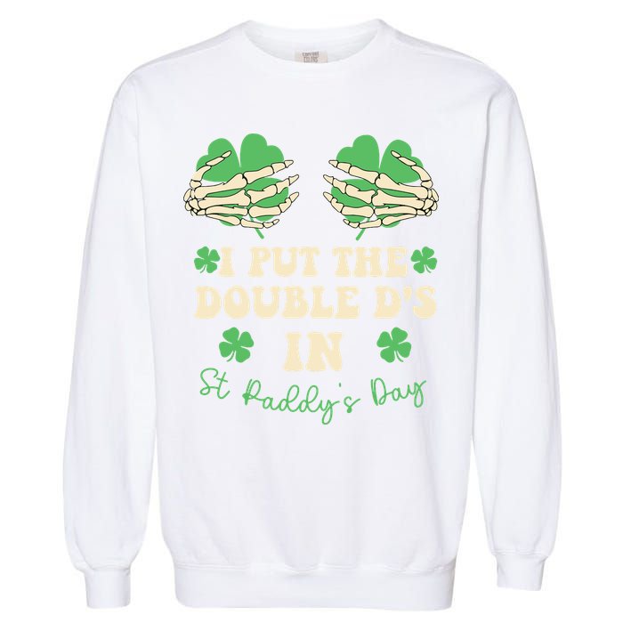 I Put The Double Ds In St Paddys Day Garment-Dyed Sweatshirt