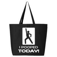 I Pooped Today 25L Jumbo Tote