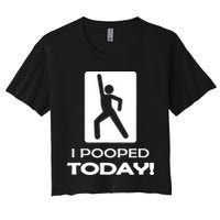 I Pooped Today Women's Crop Top Tee