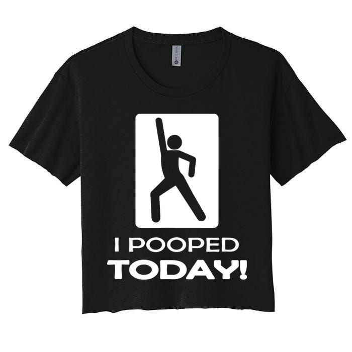 I Pooped Today Women's Crop Top Tee