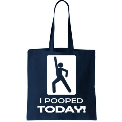 I Pooped Today Tote Bag