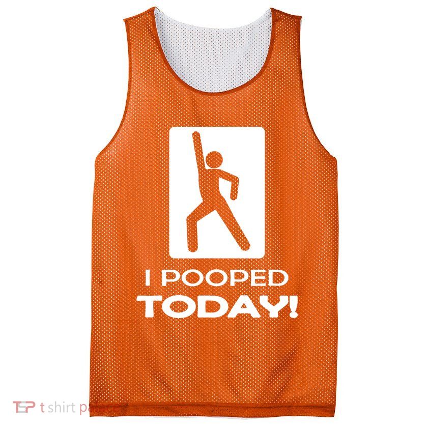 I Pooped Today Mesh Reversible Basketball Jersey Tank