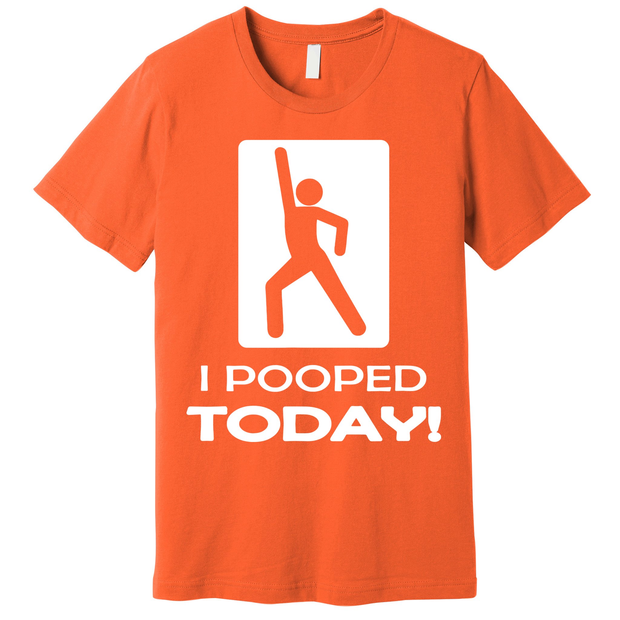 I Pooped Today Premium T-Shirt