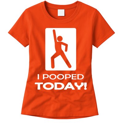 I Pooped Today Womens T-Shirt