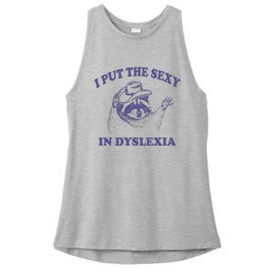 I Put The Sexy In Dyslexia Funny Raccoon Ladies PosiCharge Tri-Blend Wicking Tank