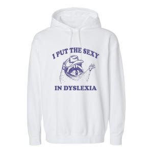 I Put The Sexy In Dyslexia Funny Raccoon Garment-Dyed Fleece Hoodie