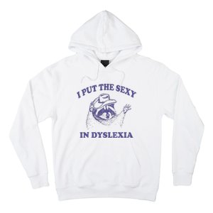 I Put The Sexy In Dyslexia Funny Raccoon Hoodie