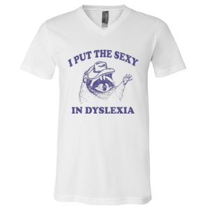 I Put The Sexy In Dyslexia Funny Raccoon V-Neck T-Shirt