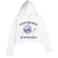 I Put The Sexy In Dyslexia Funny Raccoon Crop Fleece Hoodie