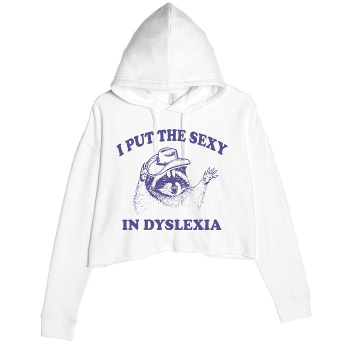 I Put The Sexy In Dyslexia Funny Raccoon Crop Fleece Hoodie