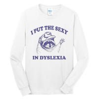 I Put The Sexy In Dyslexia Funny Raccoon Tall Long Sleeve T-Shirt