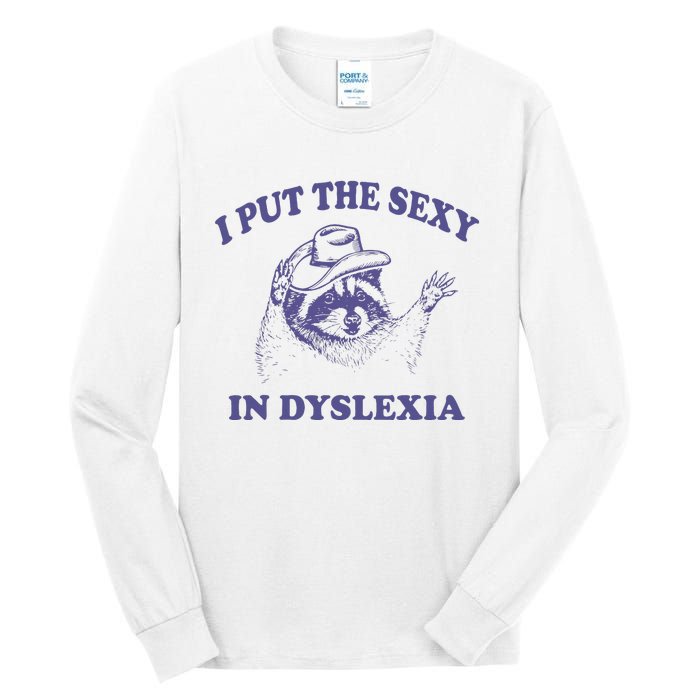 I Put The Sexy In Dyslexia Funny Raccoon Tall Long Sleeve T-Shirt